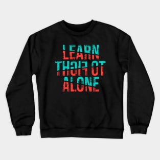 learn to fight alone Crewneck Sweatshirt